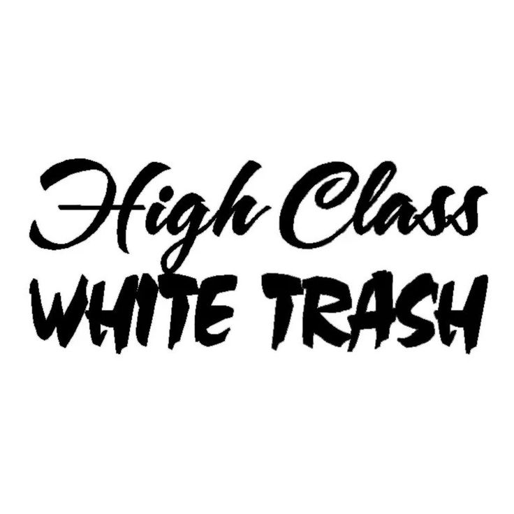 High Class White Trash Decal Car Window 7" H Any Color Available. Matte White And Black. Glossy Red, Pink, Purple, Green, Yellow, Orange, Blue. 7"H Size Vinyl Decals Have No Clear Or Colored Background. Transfer Tape Is Used To Transfer The Design To Any Non-Porous, Smooth Surface. Finally, You Remove Transfer Tape, Leaving Only The Design Behind. The Decals Are Removable, But They Are Not Reusable. No Returns On Vinyl Orders. Car Window Decals For Guys, Trendy Car Decals, Car Stickers For Women, Car Decals Vinyl Window Stickers, Vinyl Projects To Sell, Vinyl Decals Ideas, Car Decals Unique, Popular Decals, Car Decal Svg