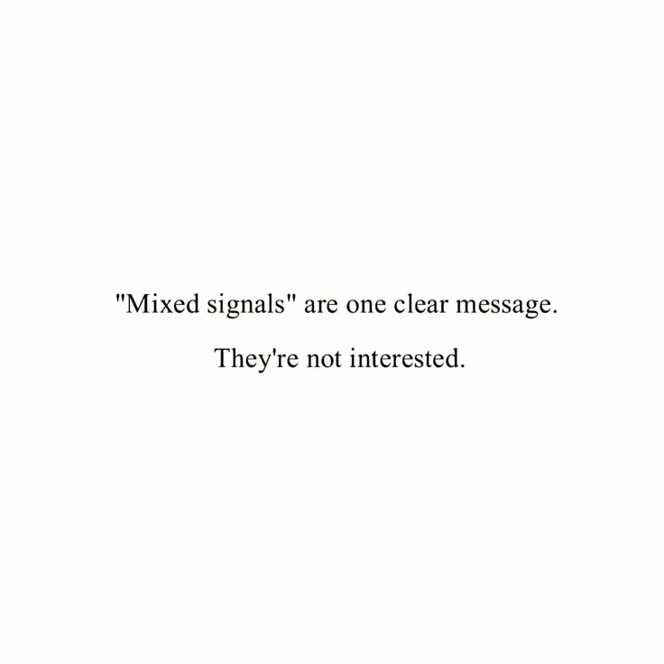 a white background with the words mixed signals are one clear message they're not interested