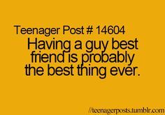 a yellow background with the words teenager post 1044 having a guy best friend is probably the best thing ever