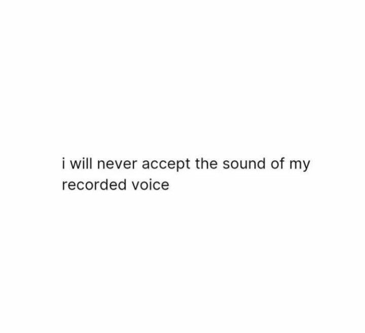 the words i will never accept the sound of my recorded voice on a white background