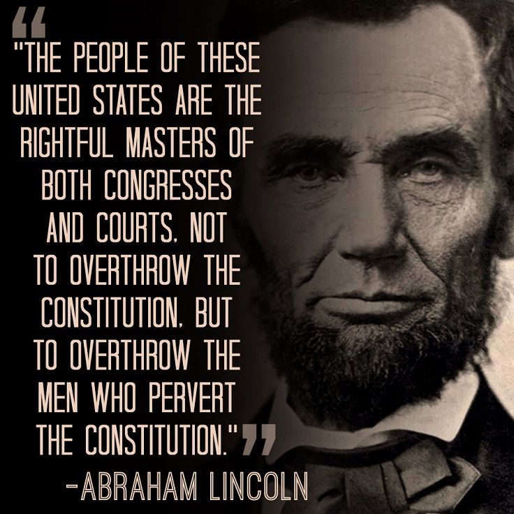 abraham lincoln with quote about the people of these united states are the righteous masters of both congresss and courts not to overthrow