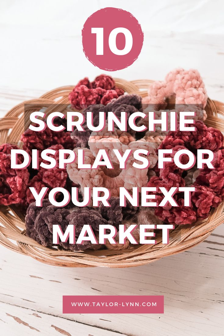 a basket filled with crochet and the words, 10 scrunchie displays for