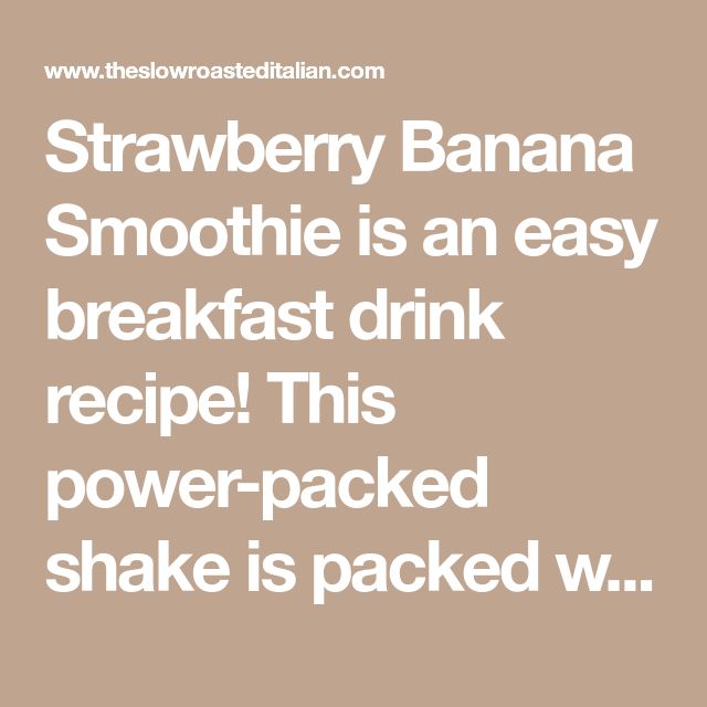 the words strawberry banana smoothie is an easy breakfast drink recipe this power packed shake is packed