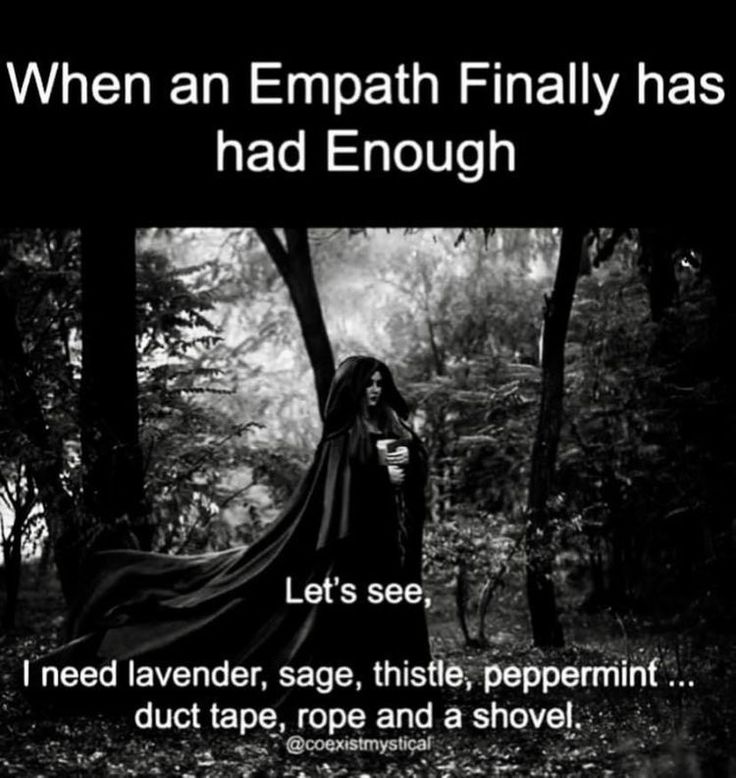 a black and white photo with text that reads, when an empath finally has had enough