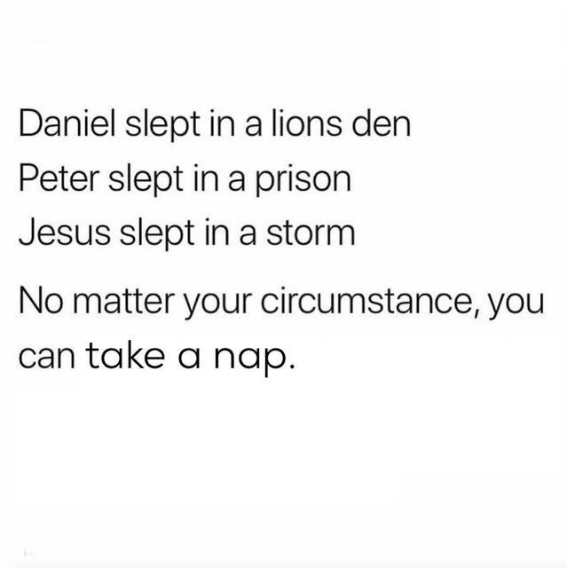 a poem written in black and white with the words daniel slept in a lions den peter slept in a prison jesus slept in a storm no matter