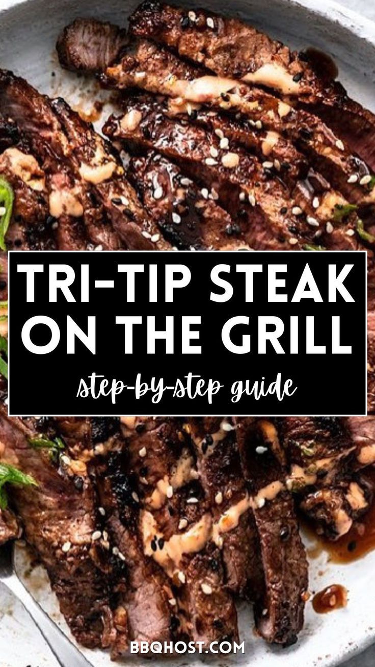 steak on the grill with text overlay reading tri - tip steak on the grill step by step guide