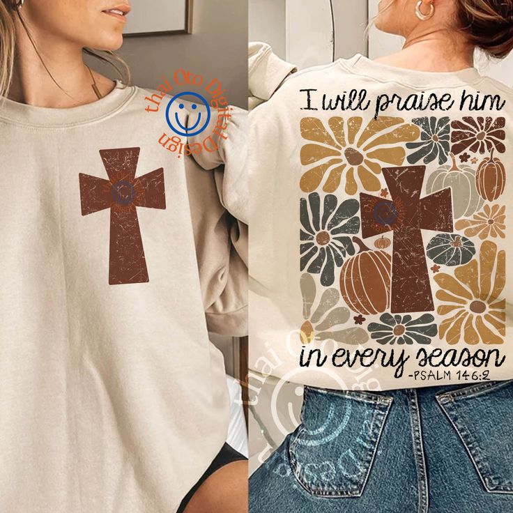 a woman wearing a t - shirt that says i will praise him in every season