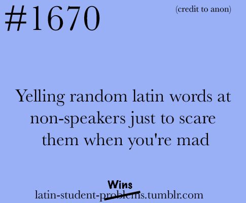 a blue background with the words,'yellow random latin words at non - speakers just to scare them when you're mad