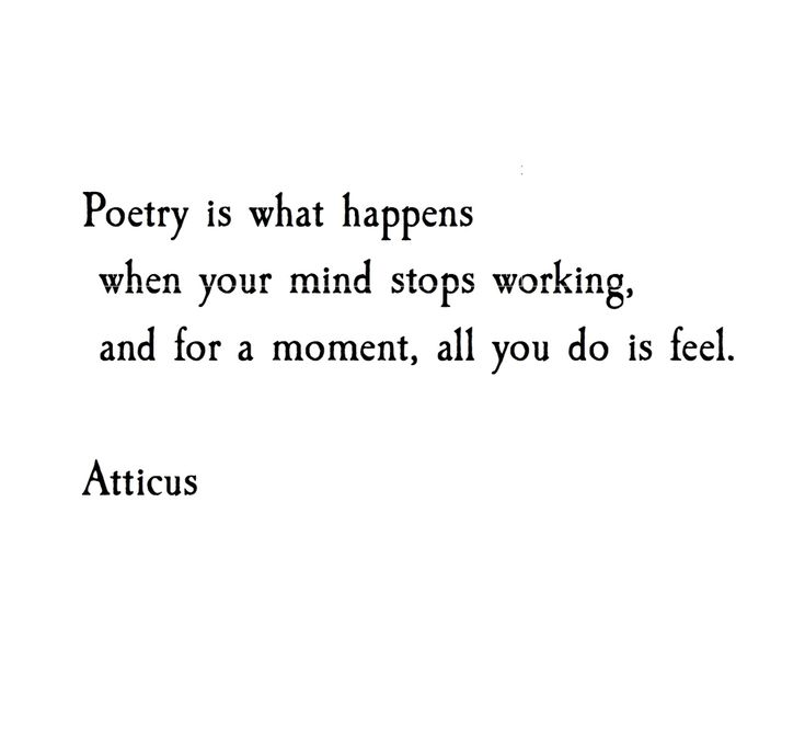 a poem written in black and white with the words poetry is what happens when your mind stops working, and for a moment, all you do's feel