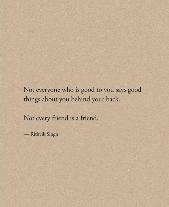 a quote that reads not everyone who is good to you says good things about you behind your back