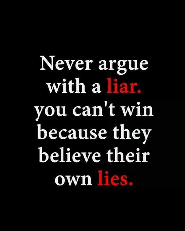 a quote that says never agree with a liar you can't win because they believe their own lies