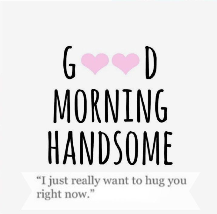 the words good morning handsome are written in black and pink on a white background with hearts