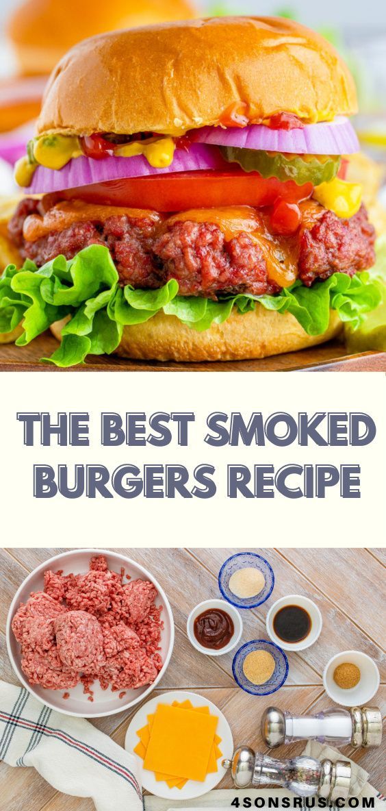 the best smoked burgers recipe with ingredients to make them look like they are ready to eat