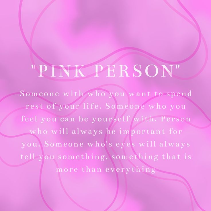 a pink background with the words,'pink person someone who you want to spend rest of your life someone who you feel