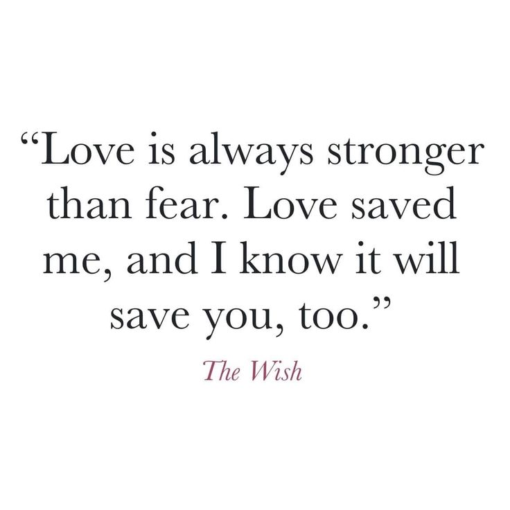 a quote that says love is always stronger than fear love saved me, and i know