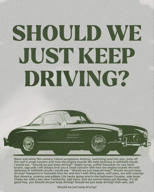 an advertisement for a car with the words should we just keep driving? on it