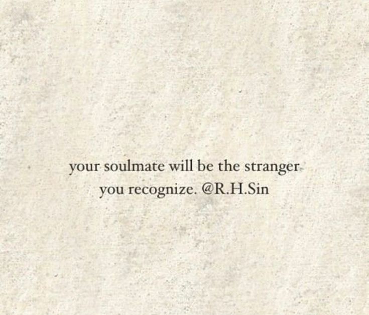 a white wall with a quote on it that says, your soulmate will be the stranger you recognize @ r h sin