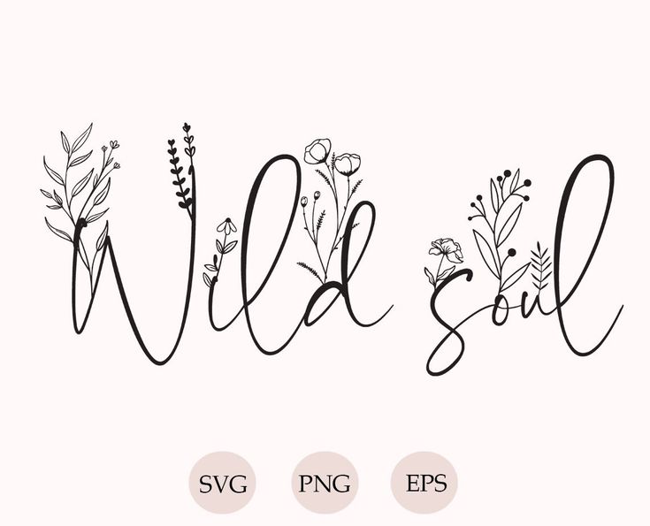 the word wild soul written in cursive writing with flowers and leaves on it