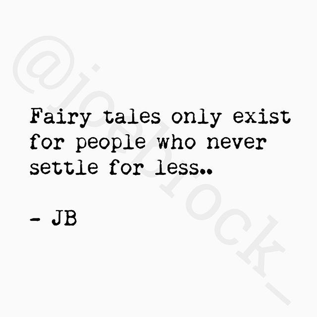 a black and white photo with the quote fairy tales only exit for people who never settled for less