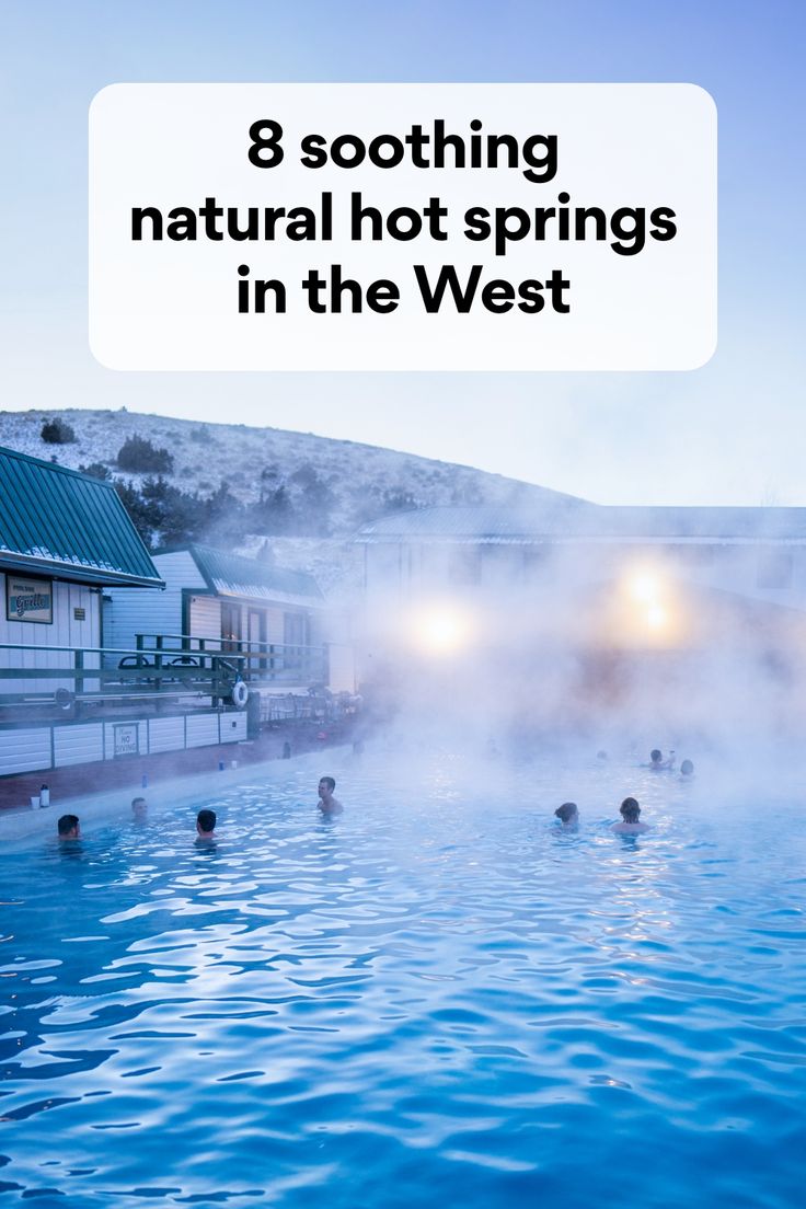 hot springs in the west with text that reads, 8 soothing natural hot springs in the west