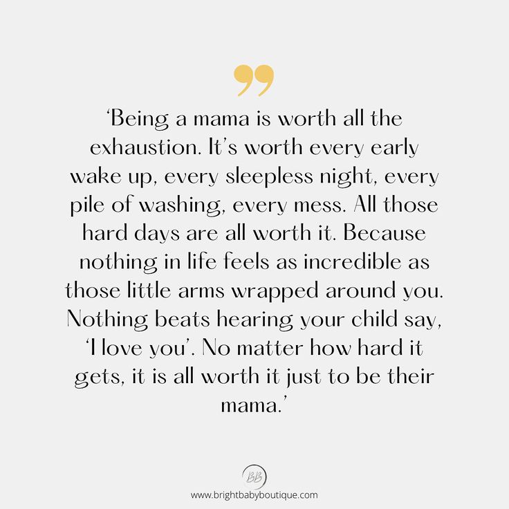 a quote that reads being a mama is worth all the exhaustion it's worth every