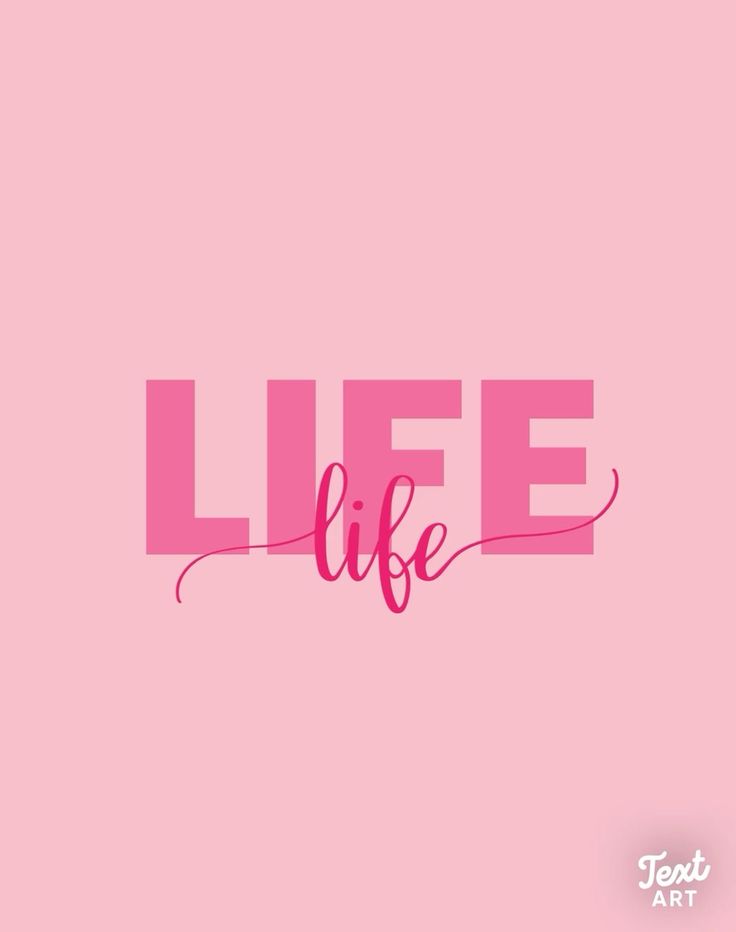 the word life is written in pink on a pink background