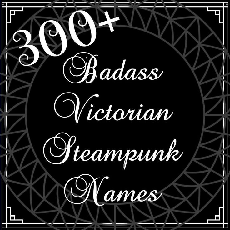 300+ Badass Victorian Steampunk Names Victorian Names List, Interesting Last Names, Edwardian Names, Steampunk Writing Prompts, Gothic Names Victorian, Victorian Last Names, Badass Names For Women, Pen Name Ideas, Powerful Last Names