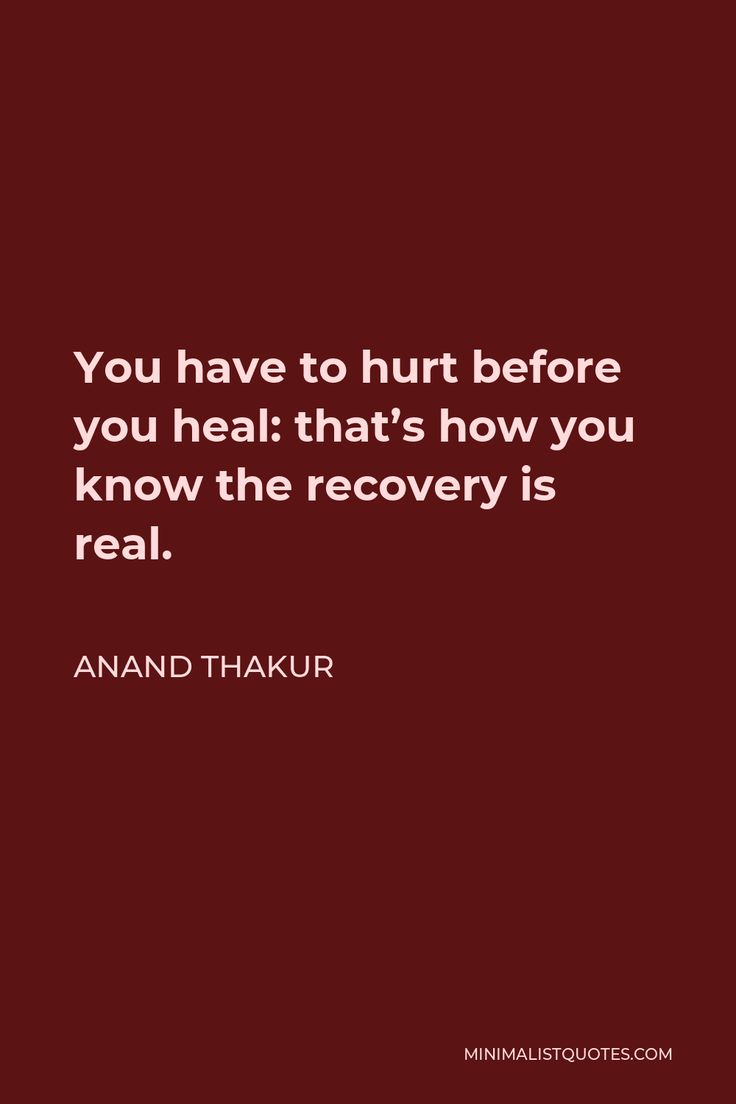 Anand Thakur Quote: You have to hurt before you heal: that's how you know the recovery is real. Anand Thakur, She Broke My Heart, Quiet People, Nothing Is Permanent, Lost People, Freedom Life, People Change, Self Respect, One Liner