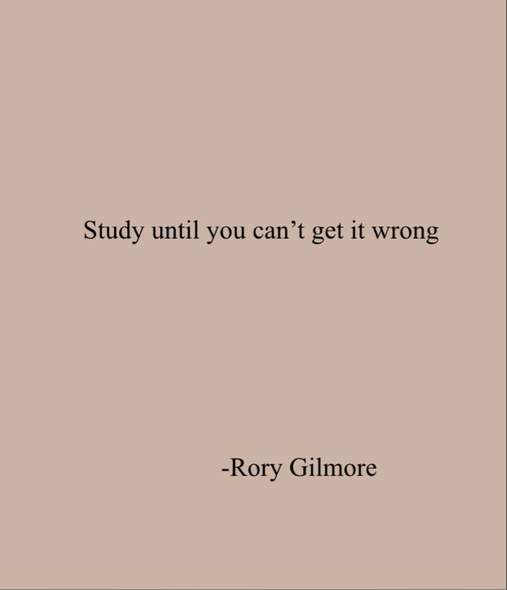 a quote that reads, study until you can't get it wrong by roxy glimore