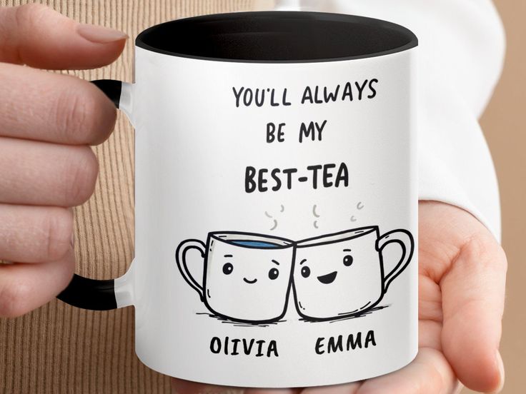 two coffee mugs with the words you'll always be my best - tea on them