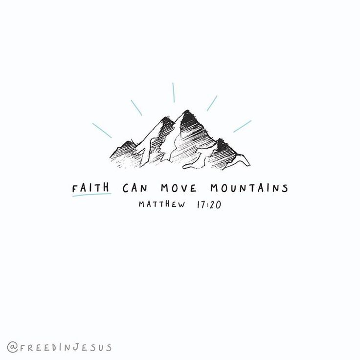 a mountain with the words faith can move mountains written in black ink on a white background