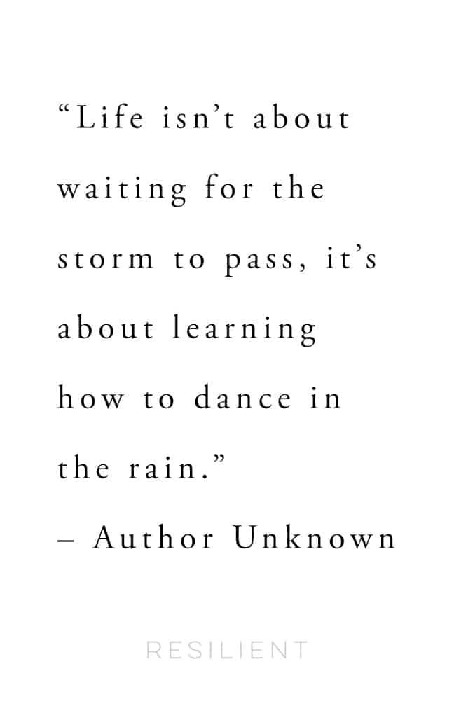 a quote from author unknown about life isn't about waiting for the storm to pass it's about learning how to dance in the rain