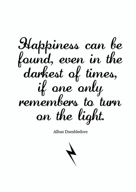 an image with the quote happiness can be found even in the darkest of times, if one only remembers to turn on the light