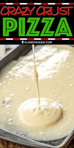 homemade pizza sauce being poured into a pan with the words crazy crust pizza on it