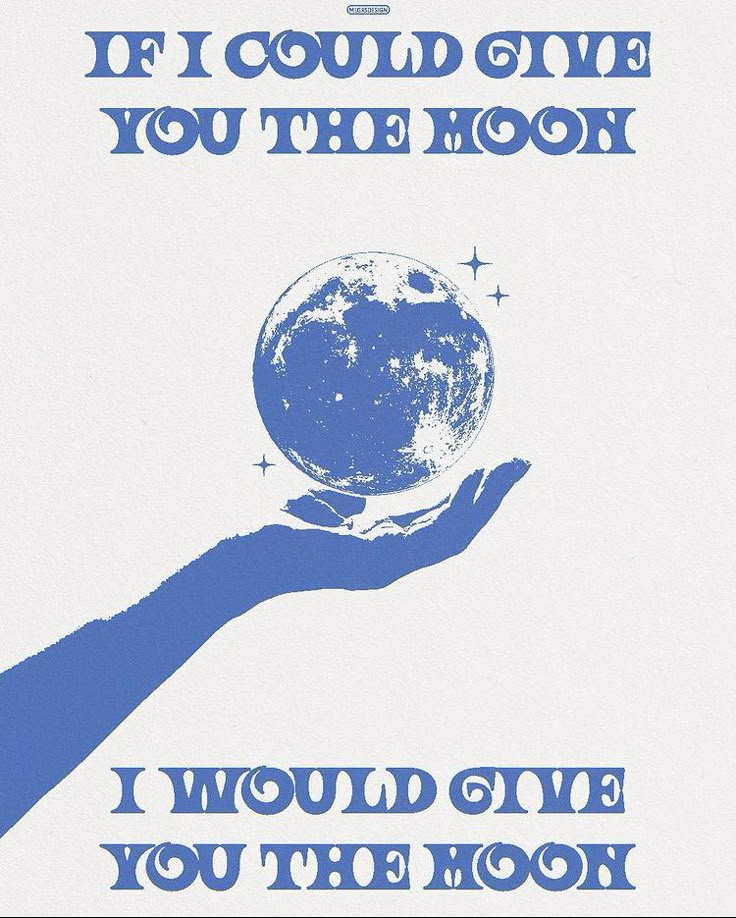 a poster with the words if i could give you the moon, i would give you the moon