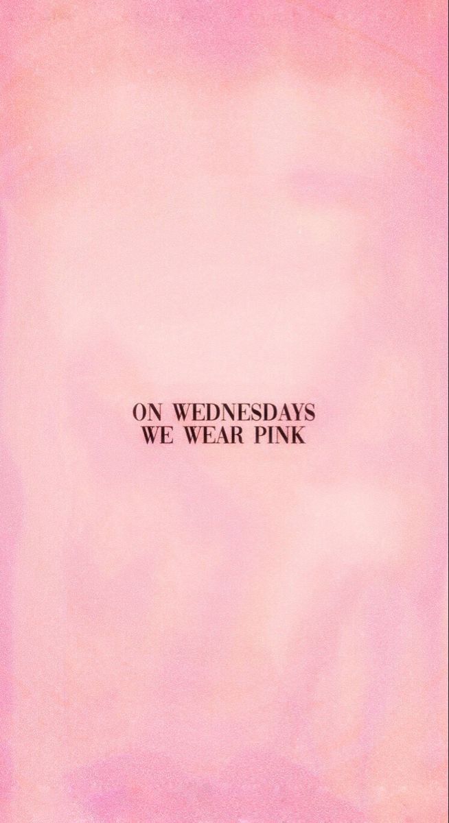 a pink background with the words on wednesdays we wear pink