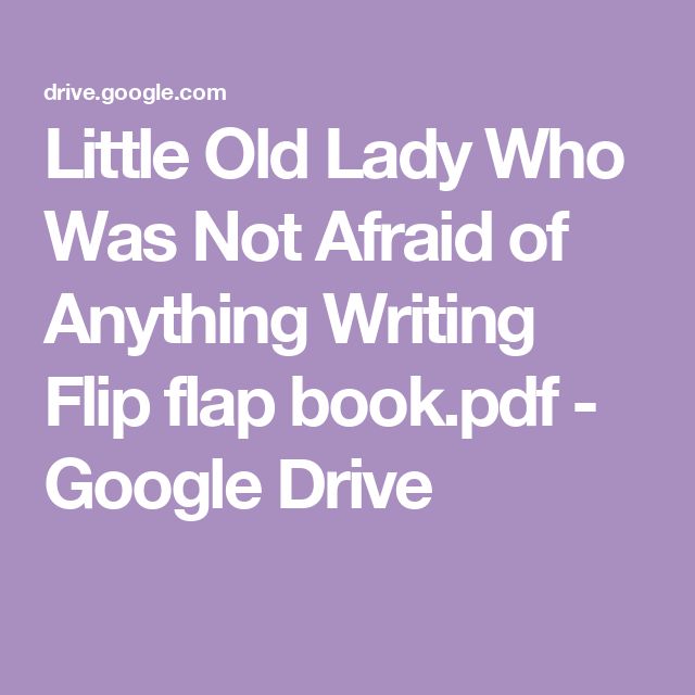 the text reads, little old lady who was not afraid of anything writing flip flap book