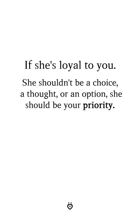 an image of a quote that says if she's loyal to you, she shouldn't be a choice