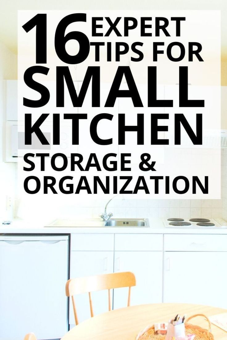 a small kitchen with the words 16 expert tips for small kitchen storage and organization on it