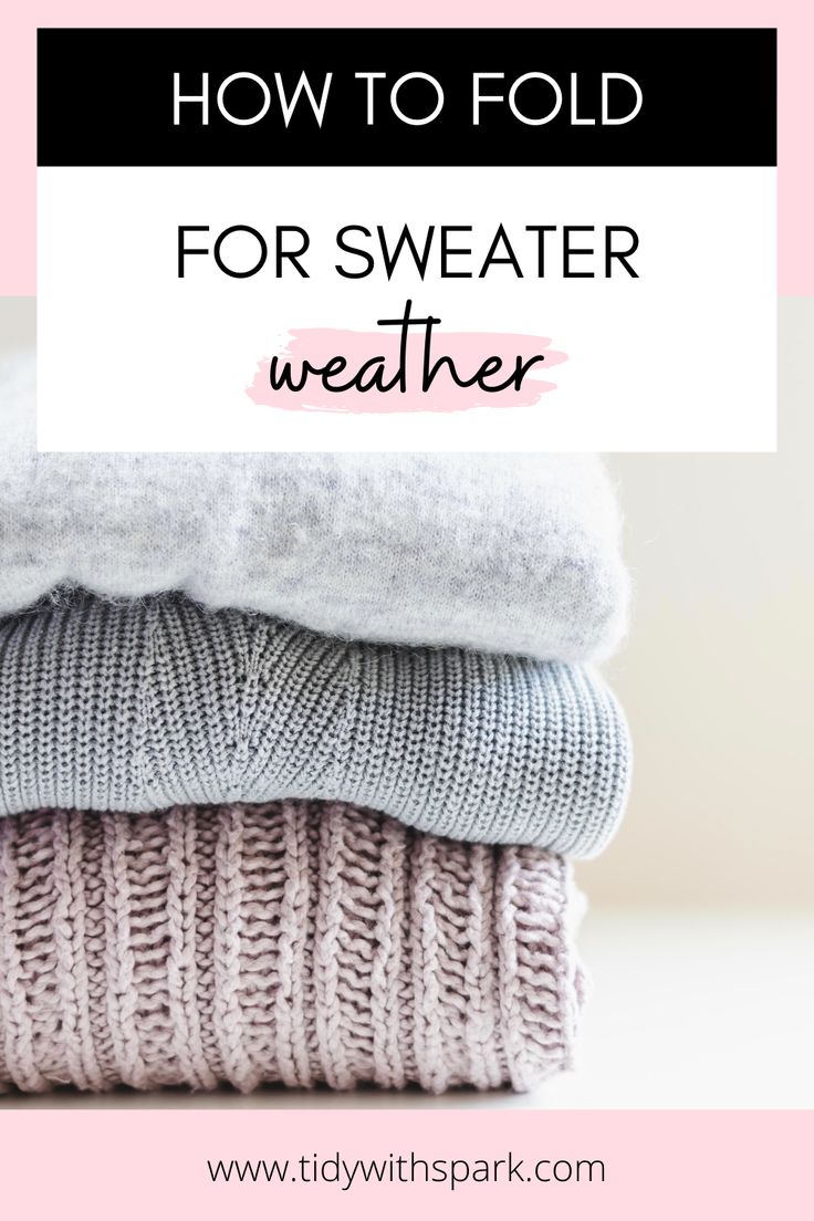 three sweaters stacked on top of each other with the text how to fold for sweater weather