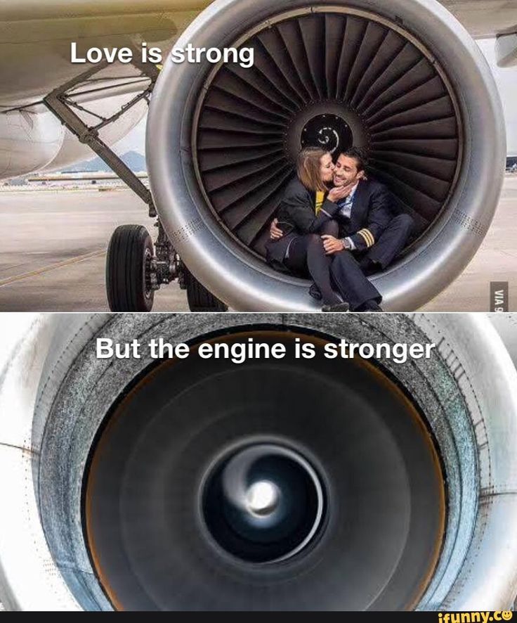 an airplane engine with the caption love is strong but the engine is strong