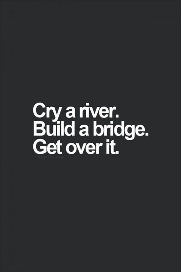 33 Inspirational Quotes To Cheer You Up When You Feel Stuck | YourTango Ge Aldrig Upp, Build A Bridge, Quotes About Moving On, A Bridge, Clothing Design, Over It, Get Over It, The Words, Great Quotes