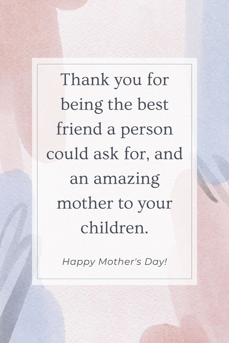 a mother's day card with the words thank you for being the best friend a person could ask for, and an amazing mother to your children