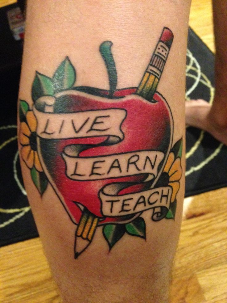 an apple tattoo with the words live learn teach and pencils in it on someone's leg