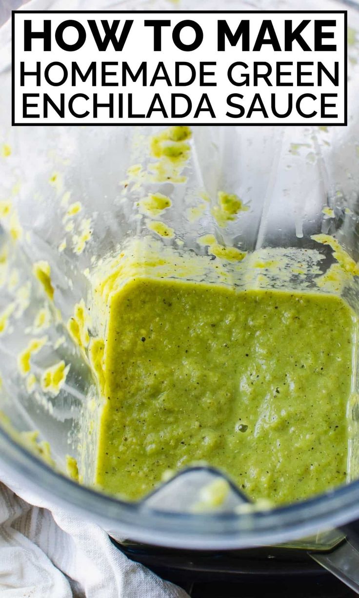 homemade green enchilada sauce in a blender with the words how to make homemade green enchilada sauce