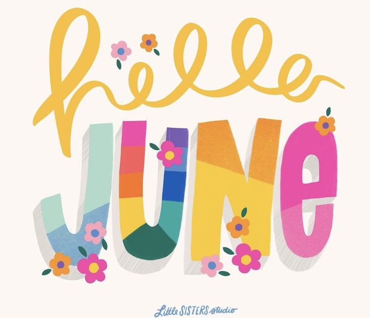 the words hello june are painted in bright colors and flowers on a white background with yellow lettering