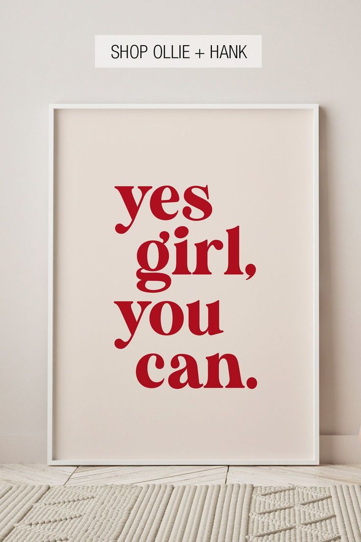 a red and white poster with the words yes girl, you can in black letters