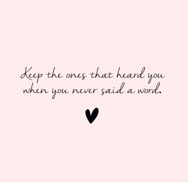 a black heart with the words keep the ones that hand you when you never said a word