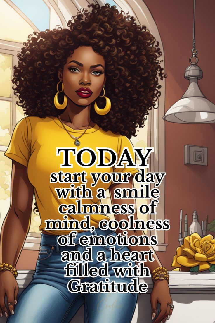 Today start your day with a smile, calmness of mind, coolness of emotions and a heart filled with Gratitude Positive Day Quotes Motivation, God Bless Your Day, African American Inspirational Quotes, Godly Women Quotes, Good Morning Messages Friends, Black Queen Quotes, Good Morning Sister Quotes, Trillion Dollars, Strong Black Woman Quotes