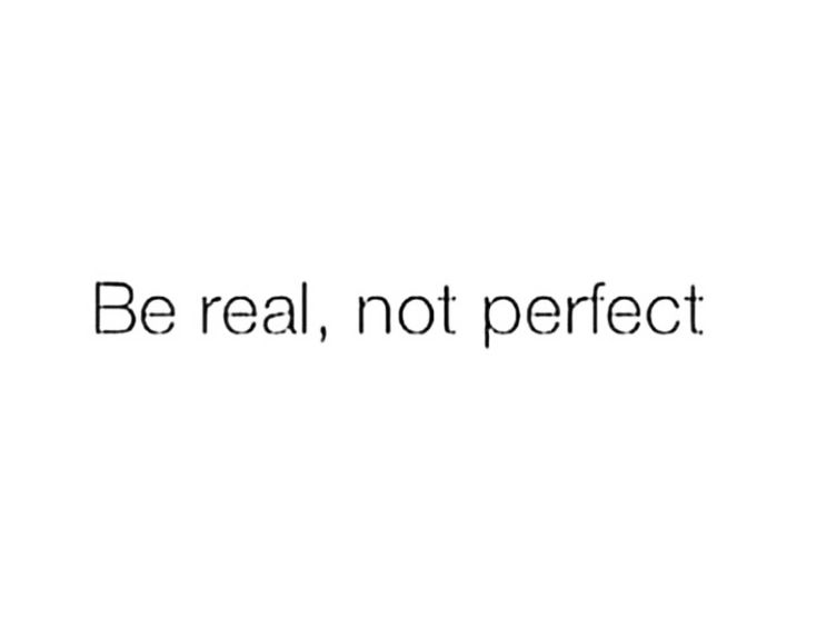 the words be real, not perfect are in black and white letters on a white background